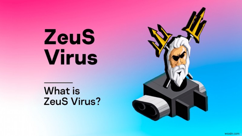 3 つの簡単なステップで Zeus Virus を削除する方法
