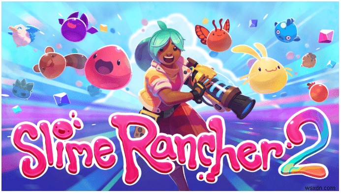 PC での Slime Rancher 2 のクラッシュを修正する方法