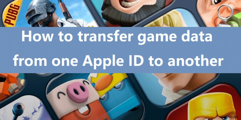 Game Center の進行状況を Apple ID 間で転送する:2 つの信頼できる方法