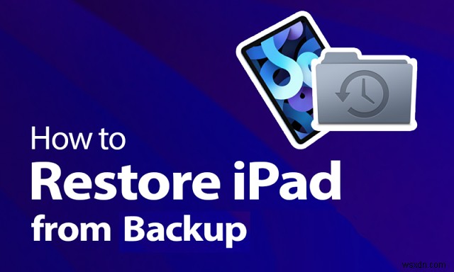 iCloud または iTunes バックアップから iPad を復元する – ステップバイステップガイド 