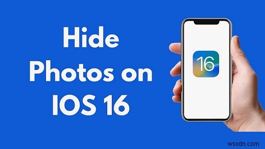 iOS 16:写真のプライバシーをマスター – iPhone と iPad で画像を隠して保護する 