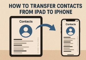 iPad から iPhone に連絡先をシームレスに転送する方法 – クイックかつ信頼性の高いガイド 