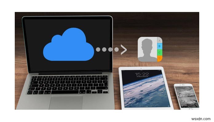 iPhone の連絡先を iCloud から安全に復元するためのステップバイステップガイド