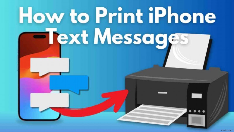 iPhone から iMessage を印刷する:完全なステップバイステップガイド 