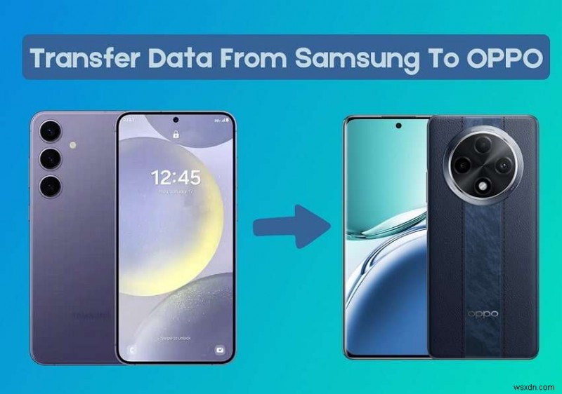 シームレスなデータ移行:2026 年に Samsung データを OPPO に転送するための 6 つの実証済みの方法 