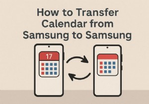 Samsung カレンダーを簡単に転送:スケジュールを安全に移動するための 5 つの実証済みの方法 