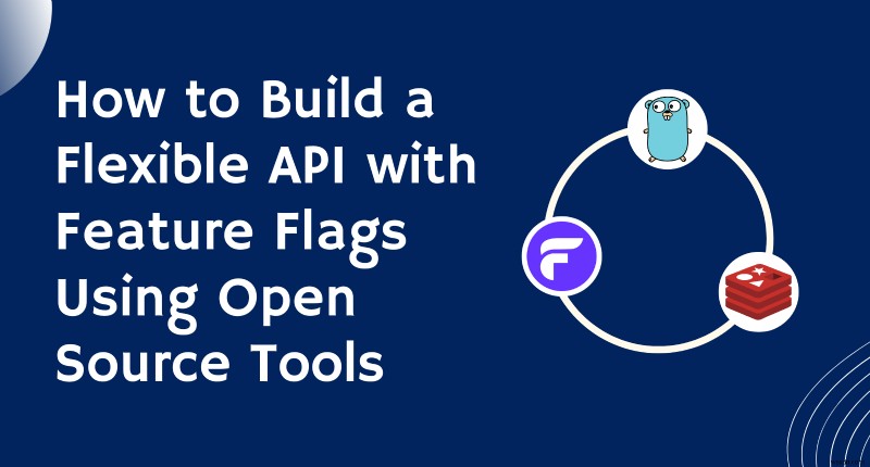 オープンソース ツールを使用して機能フラグを備えたスケーラブルな API を構築する 