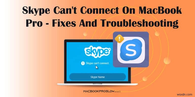MacBook Pro での Skype 接続の問題を解決する方法 – ステップバイステップガイド 