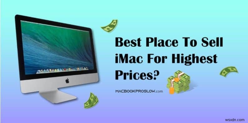 iMac を最大限の価値で売るのに最適な場所 