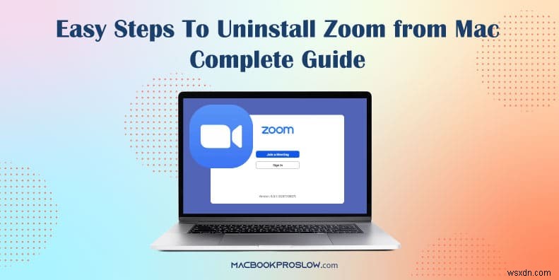 macOS で Zoom をアンインストールする方法:ステップバイステップガイド 