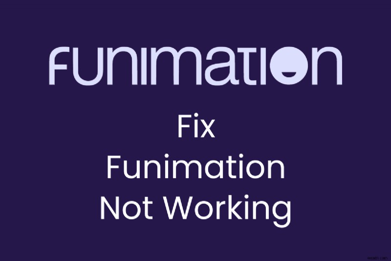 Funimation が読み込まれない問題を修正:クイック トラブルシューティング ガイド