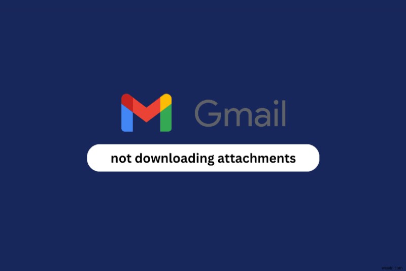 Android で Gmail の添付ファイルがダウンロードされない問題を修正 – 段階的な解決策 