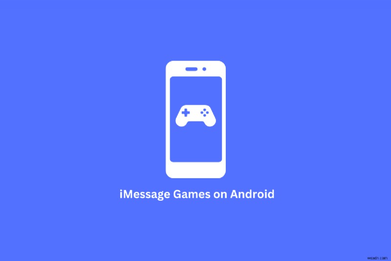 Android で iMessage ゲームをプレイする方法:2 つの実証済みの方法 
