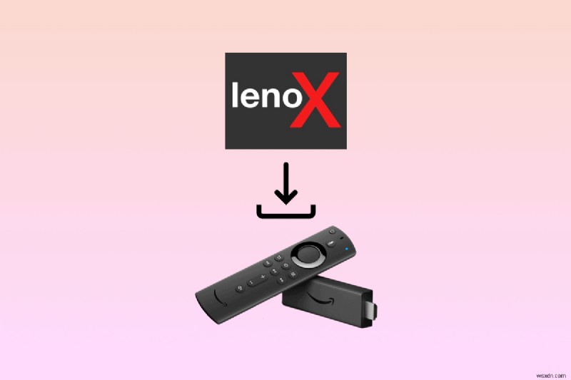 ステップバイステップガイド:Lenox ストリーミング アプリを Amazon Fire Stick にインストールする 