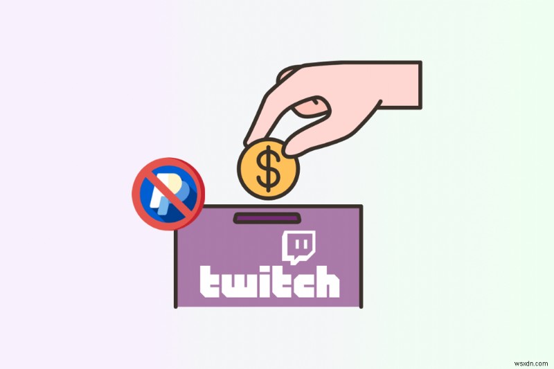 PayPal を使用せずに Twitch で寄付する:簡単な代替方法と方法ガイド 