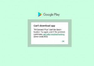 Google Playストアエラーコード403を解決し、アプリのダウンロードを復元する方法 