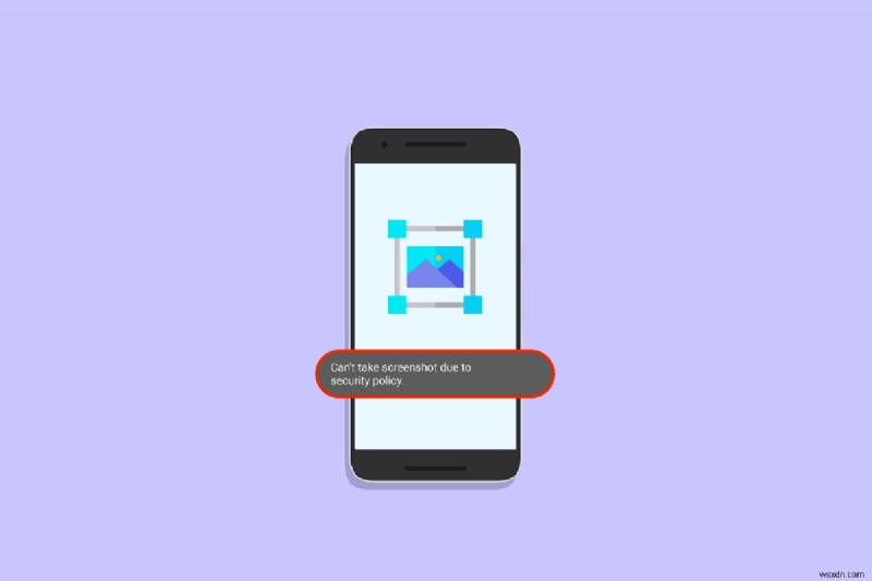セキュリティ ポリシーが原因で「スクリーンショットを取得できません」エラーを解決する方法