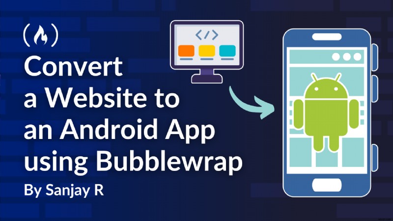 Bubblewrap を使用して Web サイトをネイティブ Android アプリに変換する – ステップバイステップ ガイド 