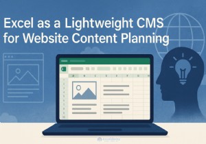 Excelを軽量CMSとして活用！Webサイトのコンテンツ計画を効率化する完全ガイド